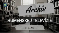 Archívna relácia Humenskej televízie zo dňa 27. 8. 1998