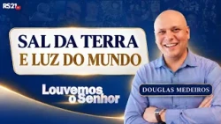 Salt of the earth and light of the world | Preaching Douglas Medeiros