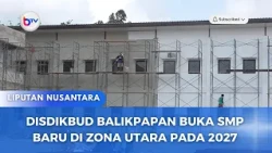 DISDIKBUD BALIKPAPAN BUKA SMP BARU DI ZONA UTARA PADA 2027