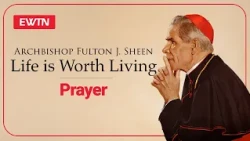 Prayer | Life Is Worth Living, with Bishop Sheen