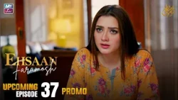 Ehsaan Faramosh - Upcoming Episode 37 | Promo | Momina Iqbal | ARY Zindagi
