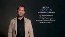 RYAN HAZELTON, CANDIDATE, BOARD OF EDUCATION