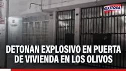 🔴🔵 Detonan explosivo en puerta de vivienda de Los Olivos: Propietario denuncia extorsiones