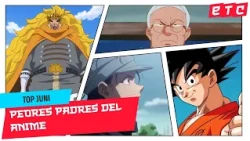 TOP 10 WORST ANIME DADS FINAL