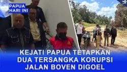 PAPUA HIGH PROSECUTOR'S OFFICE NAMES TWO SUSPECTS IN BOVEN DIGOEL ROAD CORRUPTION CASE