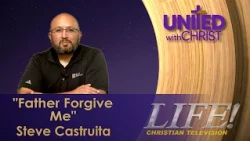 "Father Forgive Me" - Steve Castruita (United 9 28 26)