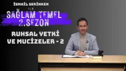 Solid Foundation | İsmail Serinken | Spiritual Authority and Miracles - 2 | Season 2 Episode 46