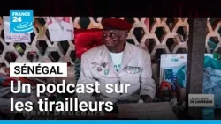 Sénégal : un podcast pour retracer la vie des tirailleurs sénégalais • FRANCE 24