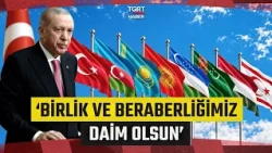 President Erdoğan's Message to the Organization of Turkic States: May Our Unity Be Eternal - TGRT...