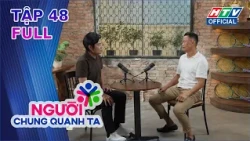 Người Chung Quanh Ta | Tập 48 (2/10/2026)