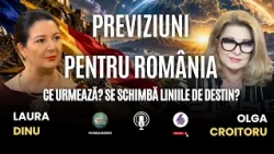 PREVIZIUNI PENTRU ROMÂNIA: CE URMEAZĂ? SE SCHIMBĂ LINIILE DE DESTIN? - CU LAURA DINU
