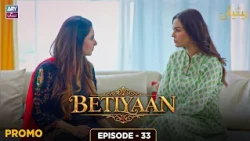 Betiyaan Episode 33 | Promo | ARY Zindagi Drama