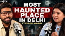 "THIS IS DELHI'S MOST HAUNTED PLACE" | @KhooniMonday Podcasts on Switch | Divay Agarwal Interview