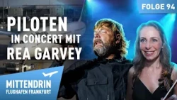 Pilots in Concert with Rea Garvey | In the Middle of It - Frankfurt Airport 94