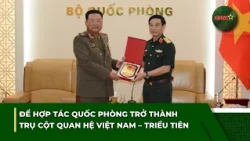 ĐIỂM TIN TỐI 28/9: Để hợp tác quốc phòng trở thành trụ cột quan hệ Việt Nam – Triều Tiên | QPVN