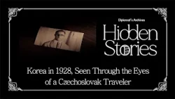 [Diplomat's Archives] Ep.63 Korea in 1928, Seen Through the Eyes of a Czechoslovak Traveler