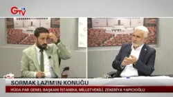 SORMAK LAZIM - HÜDA PAR GENEL BAŞKANI İSTANBUL MİLLETVEKİLİ ZEKERİYA YAPICIOĞLU