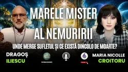 MARELE MISTER AL NEMURIRII: UNDE MERGE SUFLETUL ȘI CE EXISTĂ DINCOLO DE MOARTE? – DRAGOȘ ILIESCU