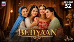 Betiyaan Episode 32 | Fatima Effendi | Mah-e-Noor Haider | ARY Zindagi Drama