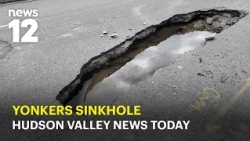 Hudson Valley News Today: Yonkers sinkhole, murder charge in father's death