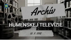 Archívna relácia Humenskej televízie zo dňa 10. 9. 1998