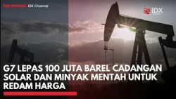 G7 Lepas 100 Juta Barel Cadangan Solar dan Minyak Mentah untuk Redam Harga | IDXC UPDATE