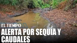CAR issues alert over low water levels in Cundinamarca basins due to lack of rain | EL TIEMPO