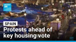 Spain housing protests rage ahead of key government vote • FRANCE 24 English
