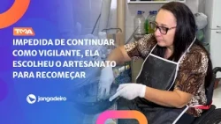 DONA GILMARA FOUND A NEW REASON TO KEEP GOING THROUGH CRAFTS