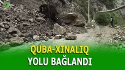QUBA-XINALIQ YOLUNDA SÜRÜŞMƏ BAŞ VERİB