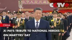 Update: Xi Pays Tribute to National Heroes on Martyrs' Day