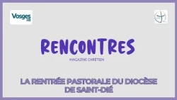 September issue of Rencontres magazine: the pastoral year begins in the diocese of Saint-Dié