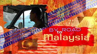 By Road To Malaysia Episode 12