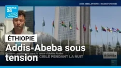 Éthiopie : reprise des combats, Addis-Abeba sous tension • FRANCE 24